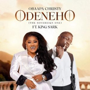 Obaapa Christy - Odeneho (The Sovereign One) Ft. Sarkodie