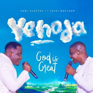 Carl Clottey - Yehoda (God Is Great) Ft. Luigi Maclean