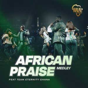 Halal Afrika - African Praise Medley Ft Team Eternity Ghana