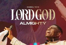 Kweku Teye - Lord God Almighty
