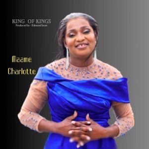 Maame Charlotte - King Of Kings