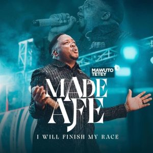 Mawuto Tetey - Made Afe (I Will Finish My Race)