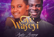 Praise Bonney - Gye Wayeyi Ft. Yaw Boadu Jnr.