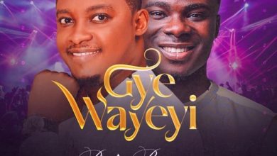 Praise Bonney - Gye Wayeyi Ft. Yaw Boadu Jnr.