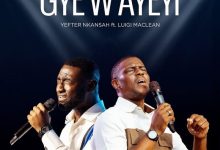 Yefter Nkansah - Gye Wayeyi Ft Luigi Maclean