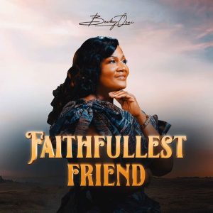 Becky Osei - Faithfullest Friend