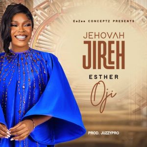 Esther Oji - Jehovah Jireh