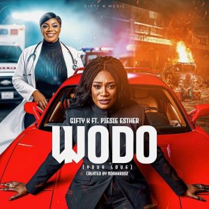 Gifty K - Wodo (Your Love) Ft. Piesie Esther