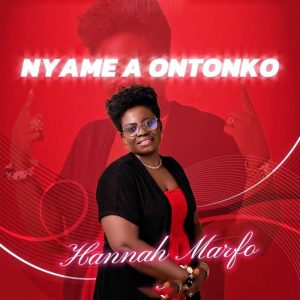 Hannah Marfo - Nyame A Ontonko