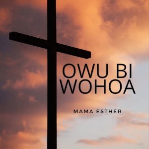 Mama Esther - Owuo Bi Wohoa