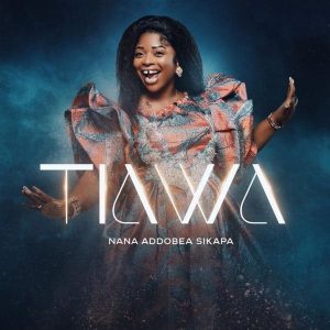 Nana Adobea Sikapa - Tiawa