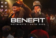 Rotimikeys - Benefit Ft Gaise Baba