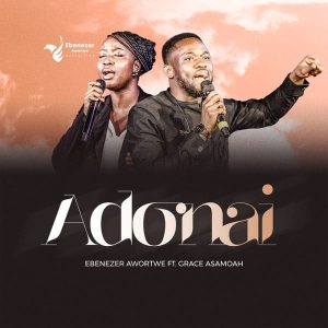 Ebenezer Awortwe - Adonai Ft. Grace Asamoah