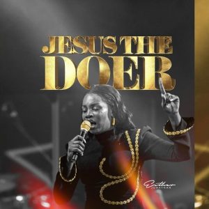 Esther Jonathan - Jesus The Doer