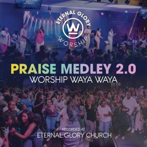 Eternal Glory Worship - Praise Medley 2.0