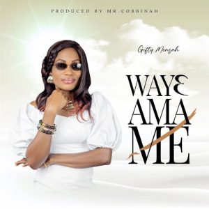 Gifty Mensah - Waye Ama Me