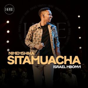 Israel Mbonyi - Sitamuacha