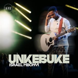 Israel Mbonyi - Unkebuke