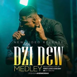 Joshua Ahenkorah - Dzi Dew (Rejoice) Medley