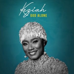 Keziah - God Alone