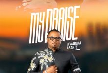 Kwabena Asante - My Praise
