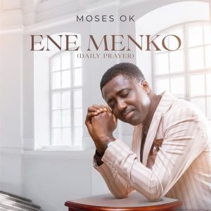 Moses OK - Ene Menko (Daily Prayer)