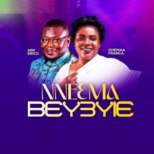 Ohemaa Franca - Nneema Beyeyie Ft. Ark Erico