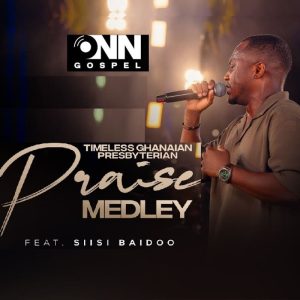 Onn Gospel - Timeless Ghanaian Presbyterian Praise Medley ft. Siisi Baidoo