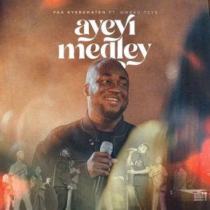 Paa Kyerematen - Ayeyi Medley Ft. Kweku Teye