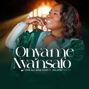 Salome Nketia - Onyame Nyansafo