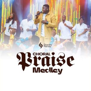 Stanley Nartey - Choral Praise Medley