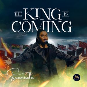 Sunmisola Agbebi - The King Is Coming