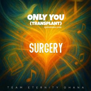 Team Eternity Ghana - Only You (Transplant)