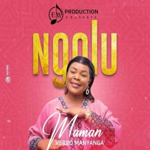 Verro Manyanga - Ngolu Ft. Eunice Manyanga