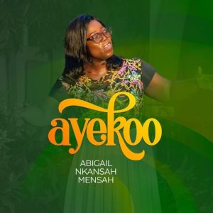 Abigail Nkansah Mensah - Ayekoo