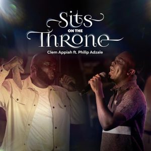 Clem Appiah - Sits On The Throne Ft. Philip Adzale