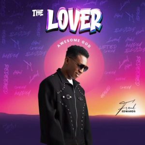 Frank Edwards - The Lover (Awesome God)