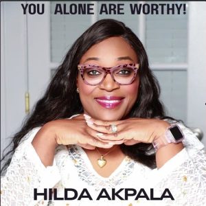 Hilda Akpala - You Alone Are Worthy