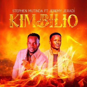 Stephen Mutinda - Kimbilio Ft Jeremy Jeradi