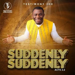 Testimony Joe - Suddenly Suddenly