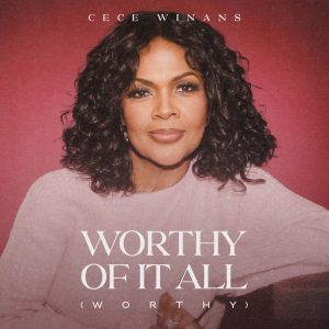 CeCe Winans - Worthy Of It All (Worthy)