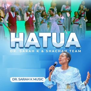 Dr Sarah K - Hatua Ft. Shachah Team