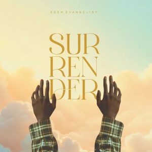 Edem Evangelist - Surrender