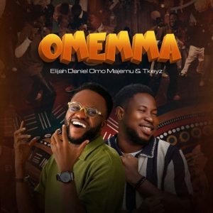 Elijah Daniel - Omemma Ft. Tkeyz