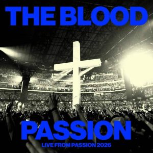  Passion - The Blood (Live From Passion 2026)
