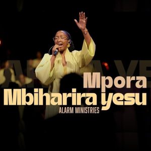 Alarm Ministries - Mpora Mbiharira Yesu