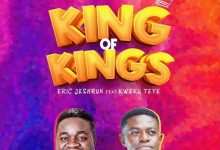Eric Jeshrun - King Of Kings Ft. Kweku Teye