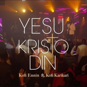 Kofi Ennin - Yesu Kristo Din (Live) Ft. Kofi Karikari