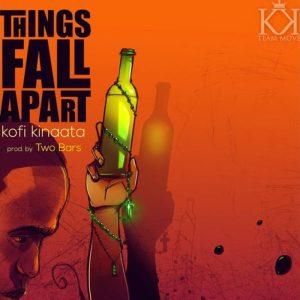 Kofi Kinaata - Things Fall Apart