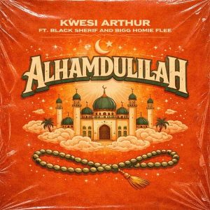 Kwesi Arthur - Alhamdulillah Ft. Black Sherif & Bigg Homie Flee